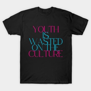 Youth...Culture T-Shirt